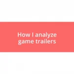 How I analyze game trailers