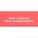 How I balance story and gameplay