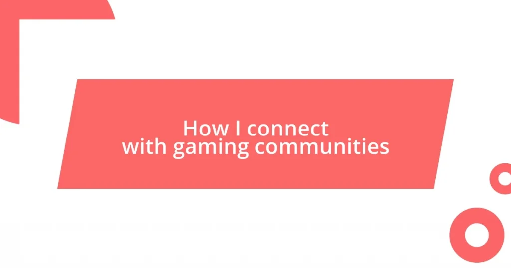 How I connect with gaming communities