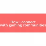 How I connect with gaming communities