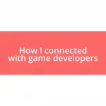 How I connected with game developers