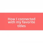 How I connected with my favorite titles