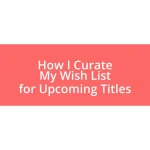 How I Curate My Wish List for Upcoming Titles