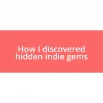 How I discovered hidden indie gems