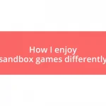 How I enjoy sandbox games differently