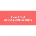 How I feel about game sequels