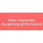 How I improved my gaming performance