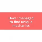 How I managed to find unique mechanics