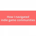 How I navigated indie game communities