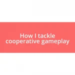 How I tackle cooperative gameplay