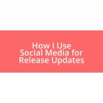 How I Use Social Media for Release Updates