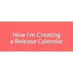 How I’m Creating a Release Calendar