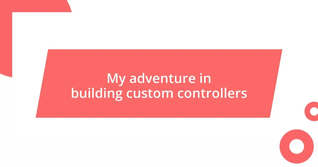 My adventure in building custom controllers