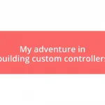 My adventure in building custom controllers