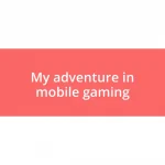 My adventure in mobile gaming