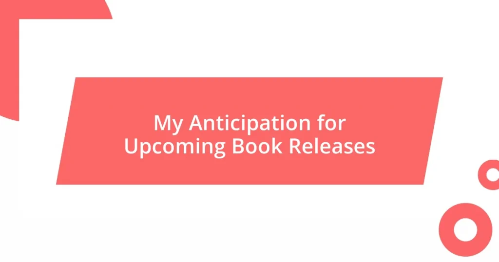 My Anticipation for Upcoming Book Releases