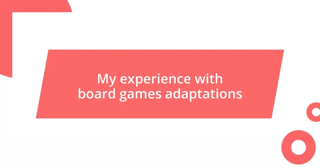 My experience with board games adaptations