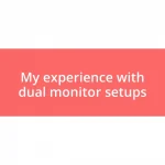 My experience with dual monitor setups