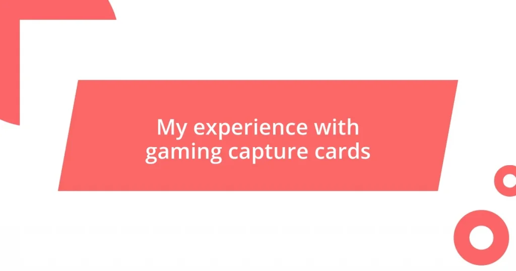 My experience with gaming capture cards