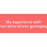 My experience with narrative-driven gameplay