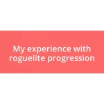 My experience with roguelite progression