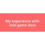 My experience with solo game devs