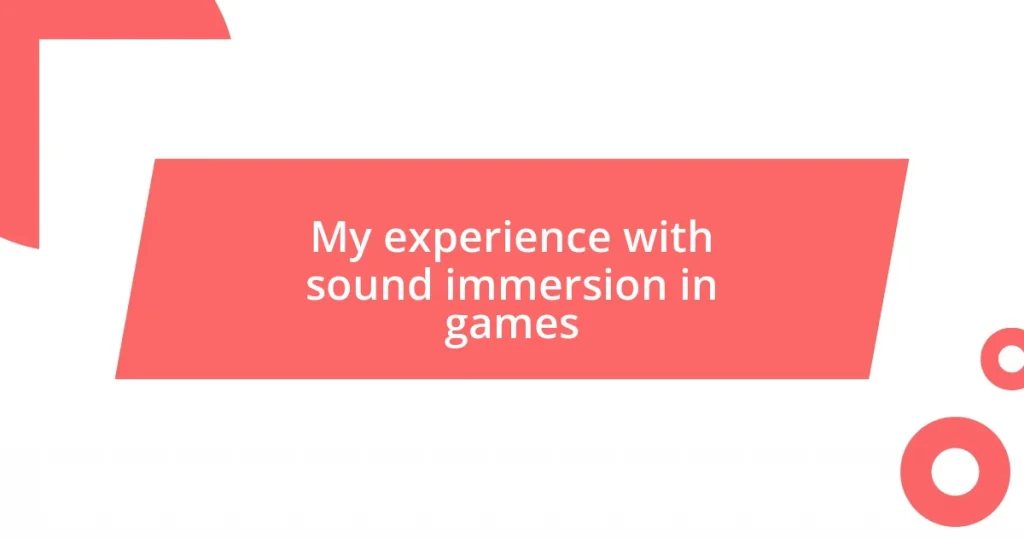 My experience with sound immersion in games