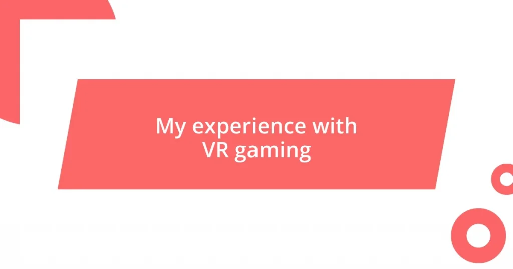 My experience with VR gaming