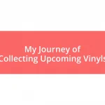 My Journey of Collecting Upcoming Vinyls