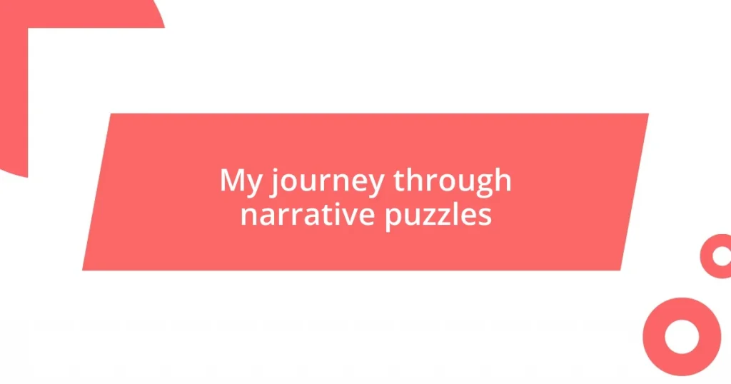 My journey through narrative puzzles