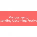 My Journey to Attending Upcoming Festivals