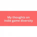 My thoughts on indie game diversity