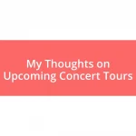 My Thoughts on Upcoming Concert Tours