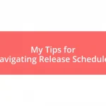 My Tips for Navigating Release Schedules