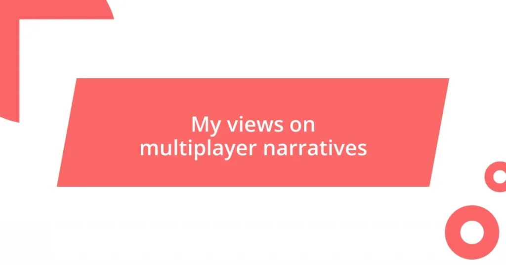 My views on multiplayer narratives