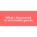 What I discovered in minimalist games