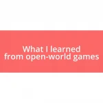 What I learned from open-world games