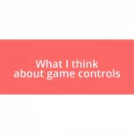 What I think about game controls