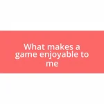 What makes a game enjoyable to me