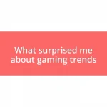 What surprised me about gaming trends