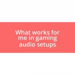 What works for me in gaming audio setups