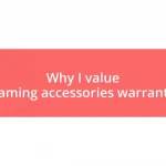 Why I value gaming accessories warranty