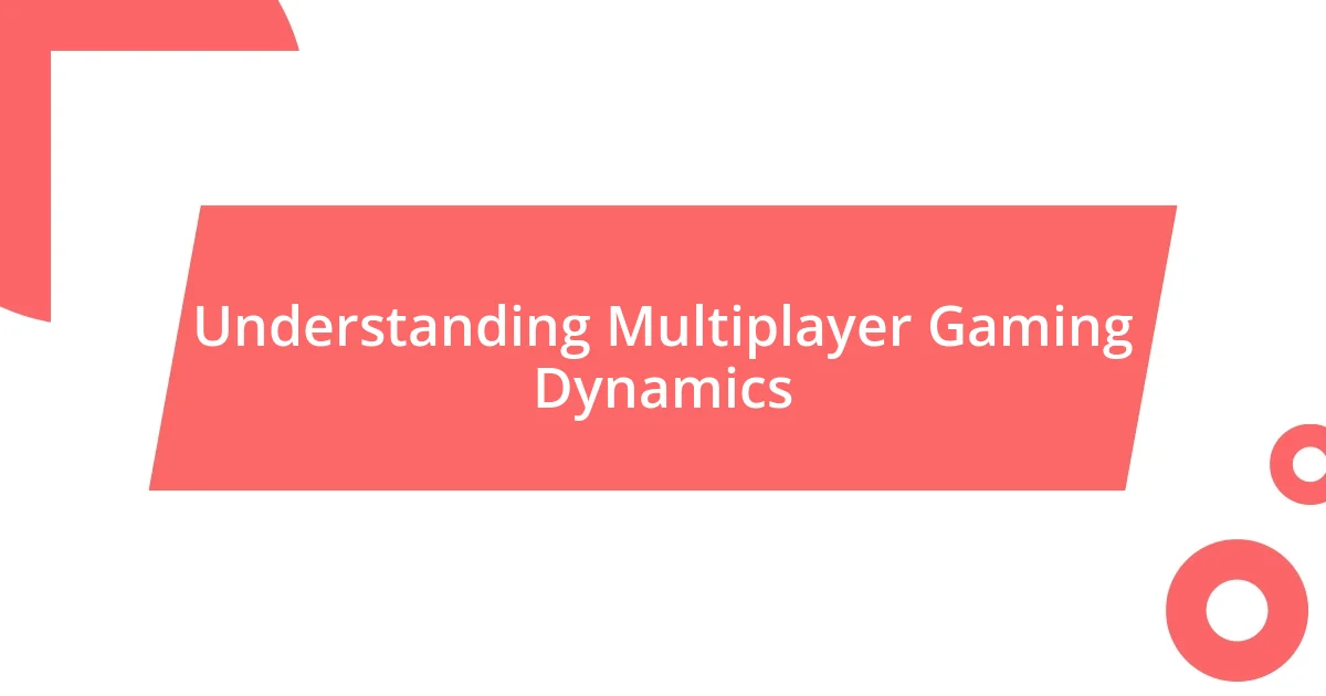 Understanding Multiplayer Gaming Dynamics