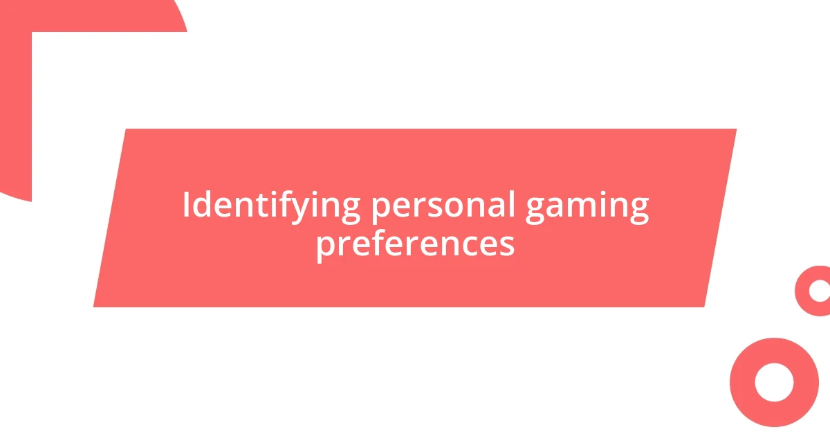 Identifying personal gaming preferences