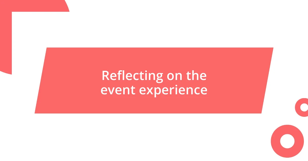 Reflecting on the event experience