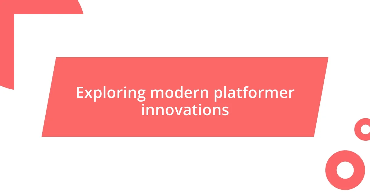 Exploring modern platformer innovations