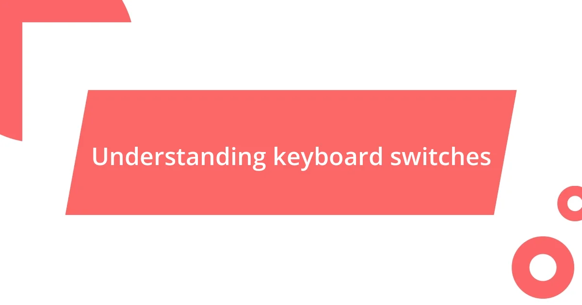 Understanding keyboard switches