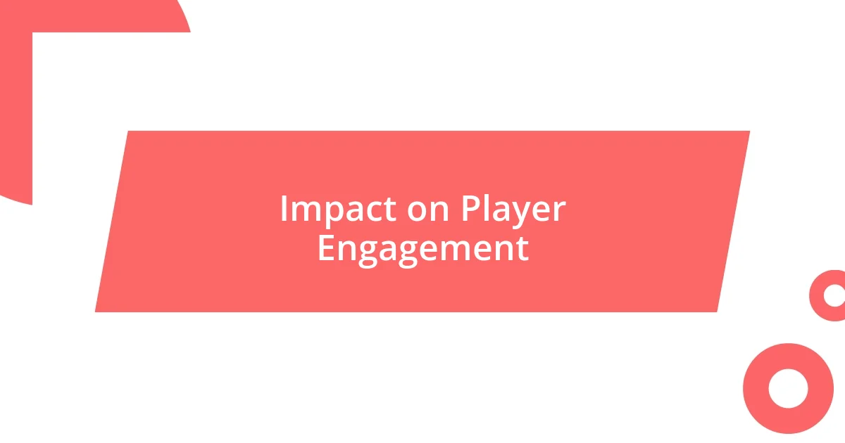 Impact on Player Engagement