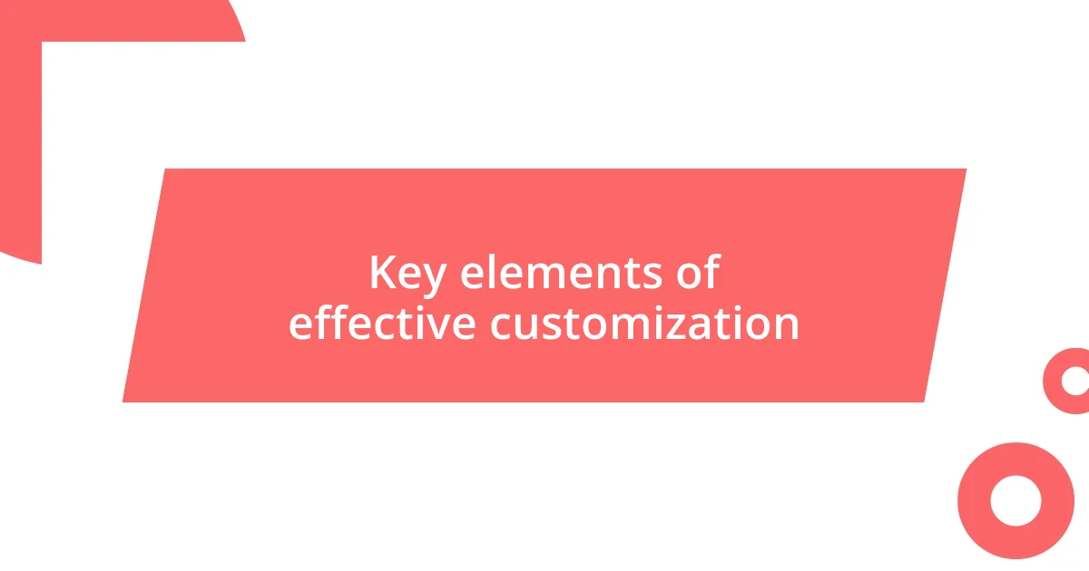 Key elements of effective customization